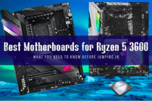 Best motherboard for AMD Ryzen 5 3600