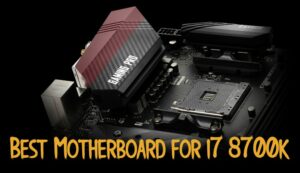 best motherboard for i7 8700K