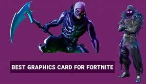 Graphics card for fortnite